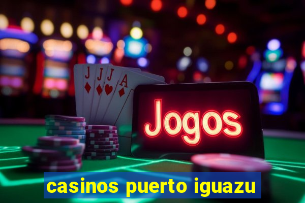 casinos puerto iguazu